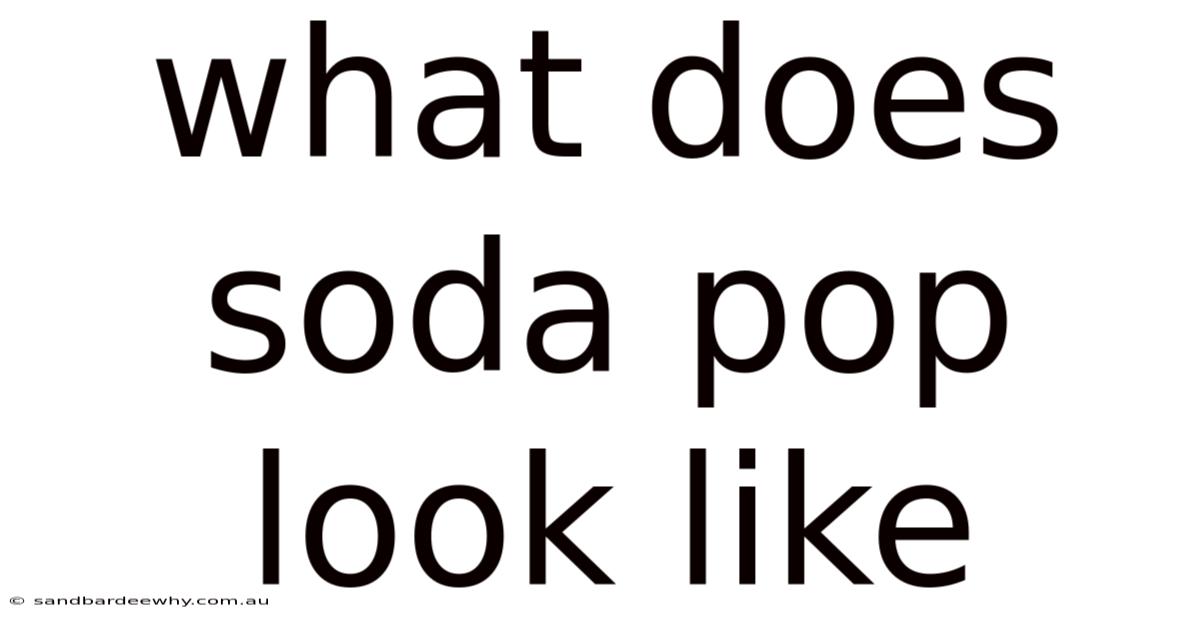 What Does Soda Pop Look Like