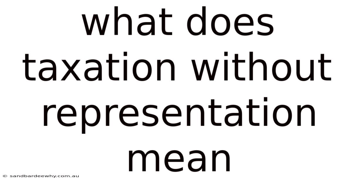 What Does Taxation Without Representation Mean