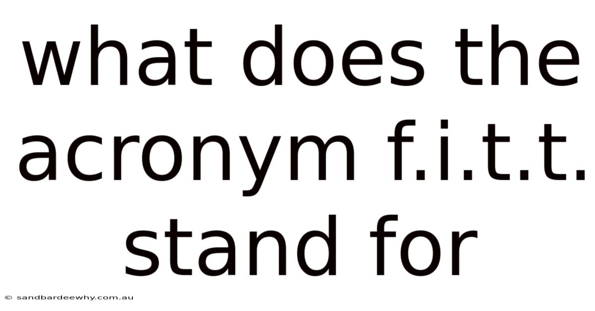 What Does The Acronym F.i.t.t. Stand For