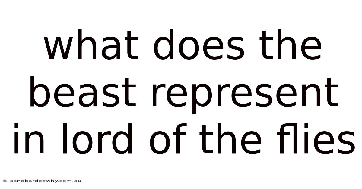 What Does The Beast Represent In Lord Of The Flies