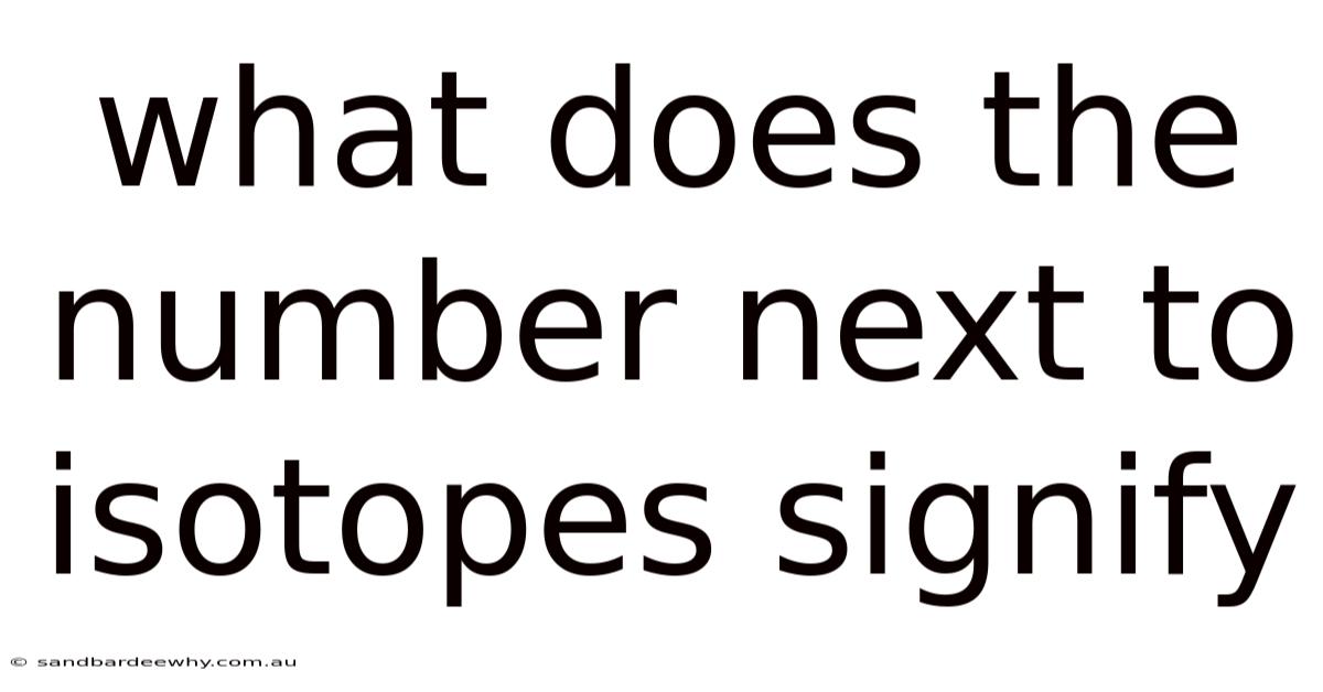 What Does The Number Next To Isotopes Signify