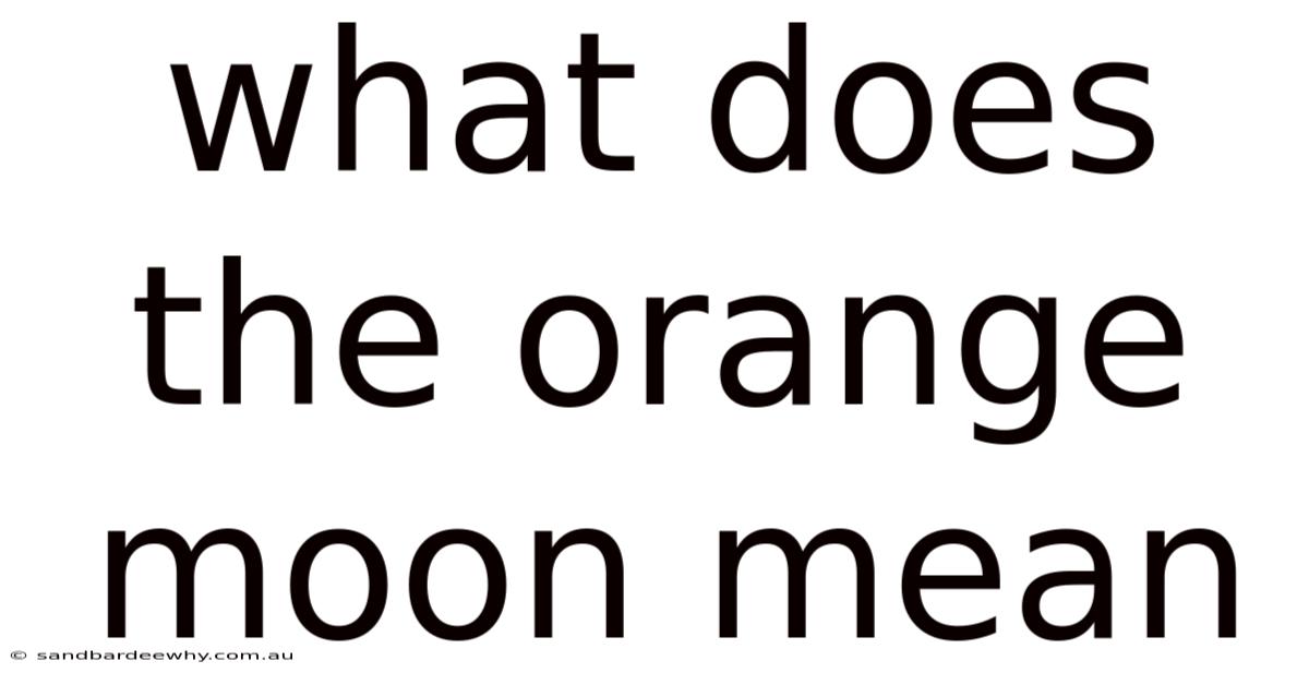 What Does The Orange Moon Mean