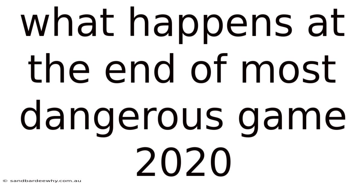 What Happens At The End Of Most Dangerous Game 2020