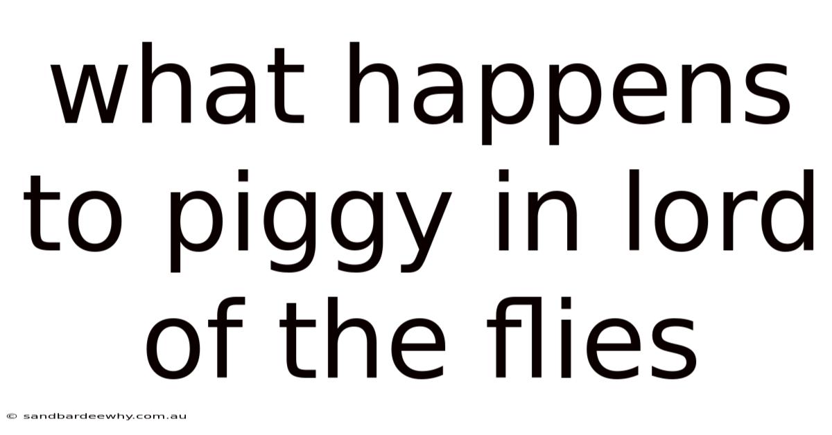 What Happens To Piggy In Lord Of The Flies