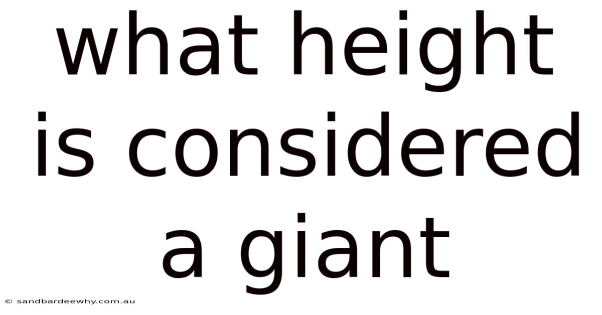 What Height Is Considered A Giant