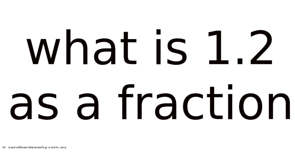 What Is 1.2 As A Fraction