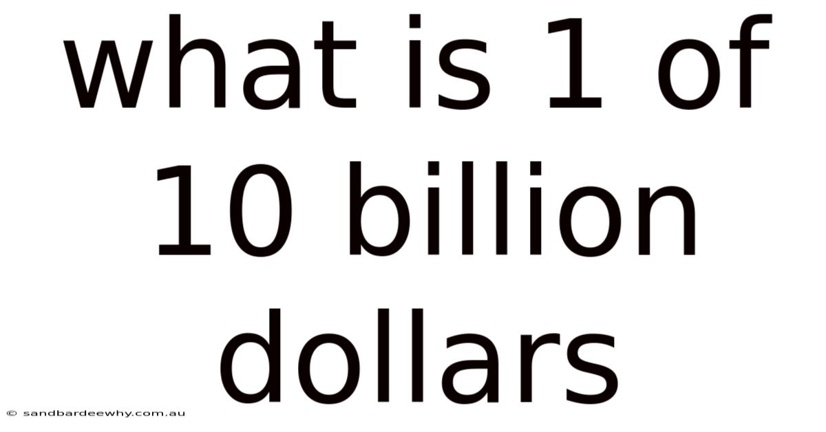 What Is 1 Of 10 Billion Dollars