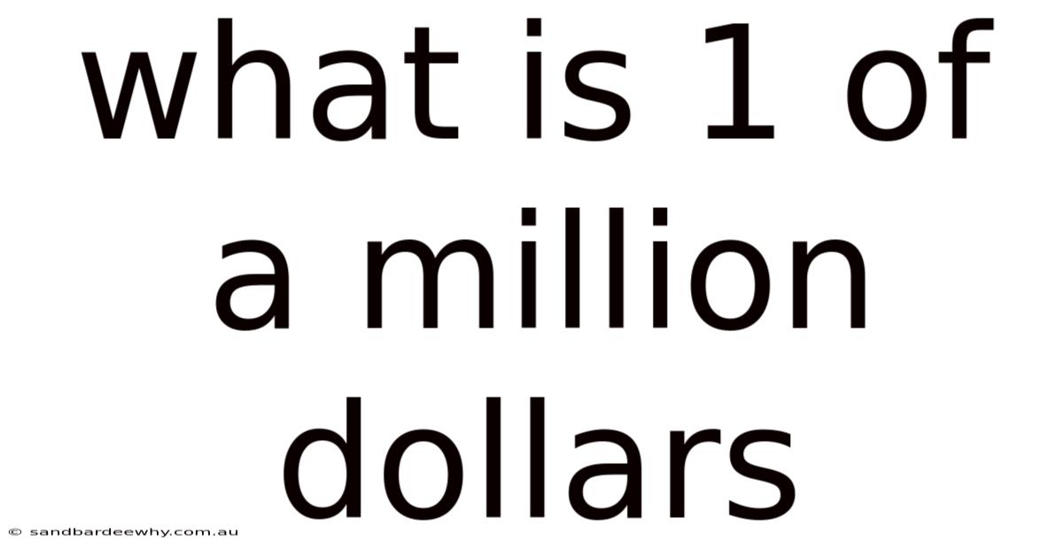 What Is 1 Of A Million Dollars
