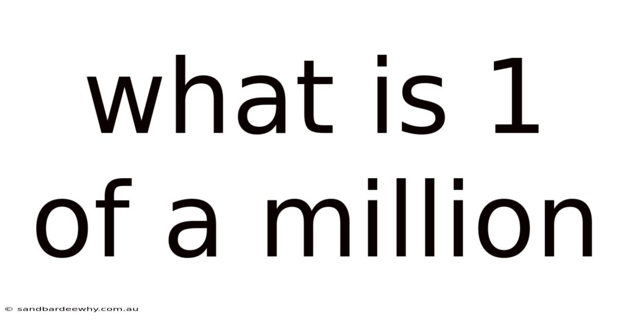What Is 1 Of A Million