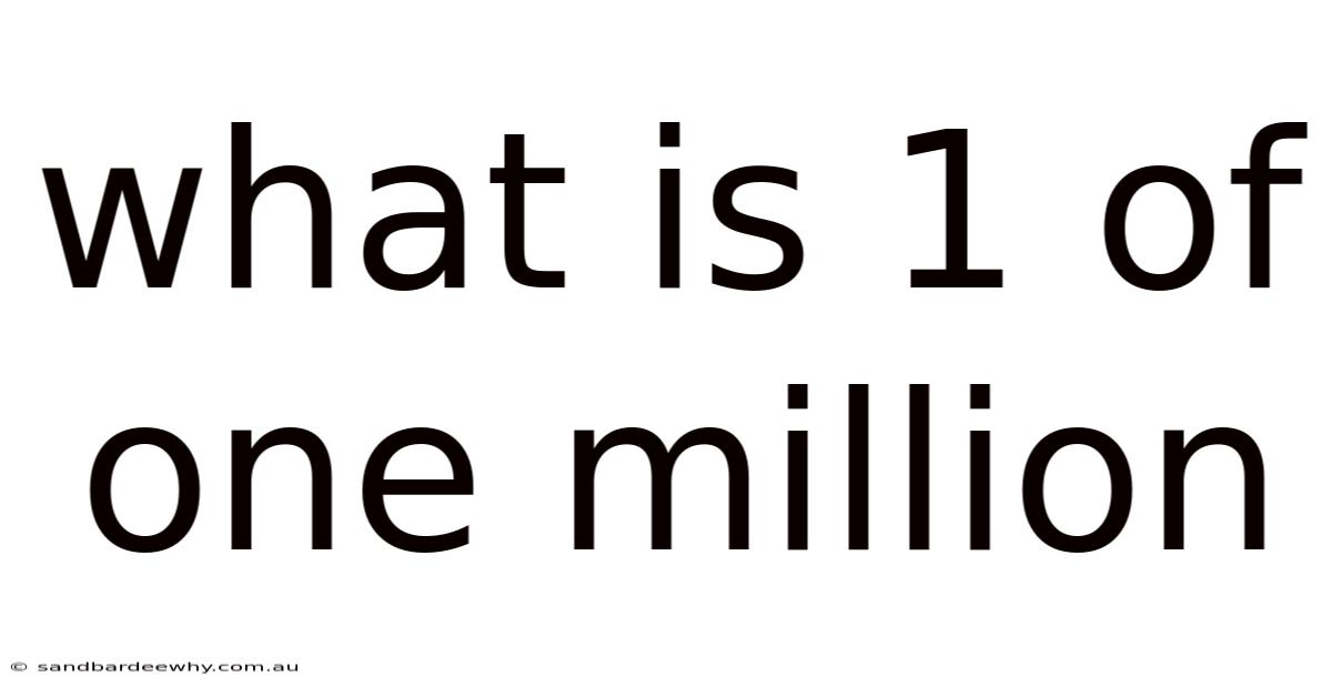 What Is 1 Of One Million