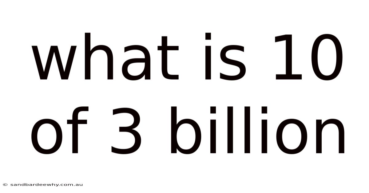 What Is 10 Of 3 Billion