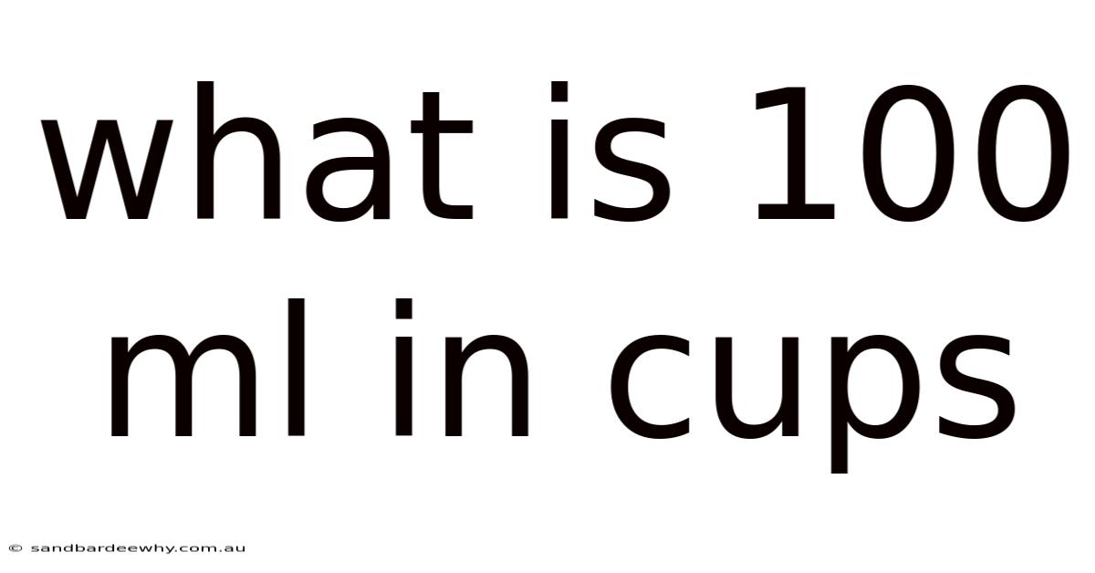 What Is 100 Ml In Cups