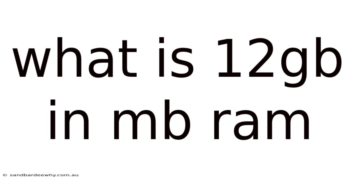 What Is 12gb In Mb Ram