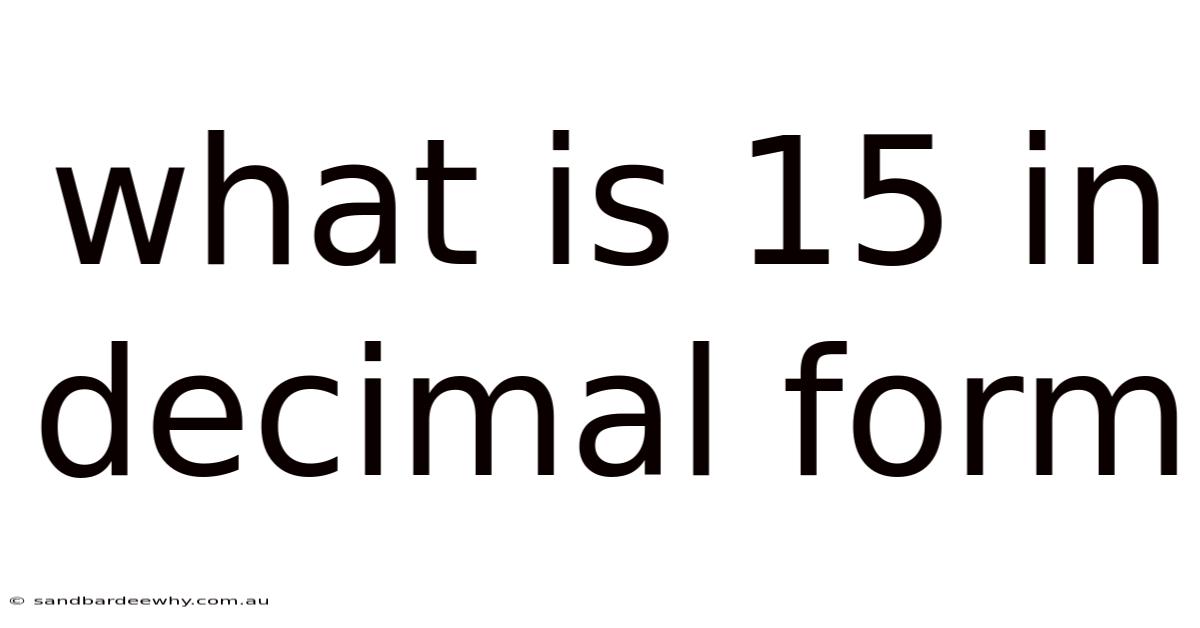 What Is 15 In Decimal Form