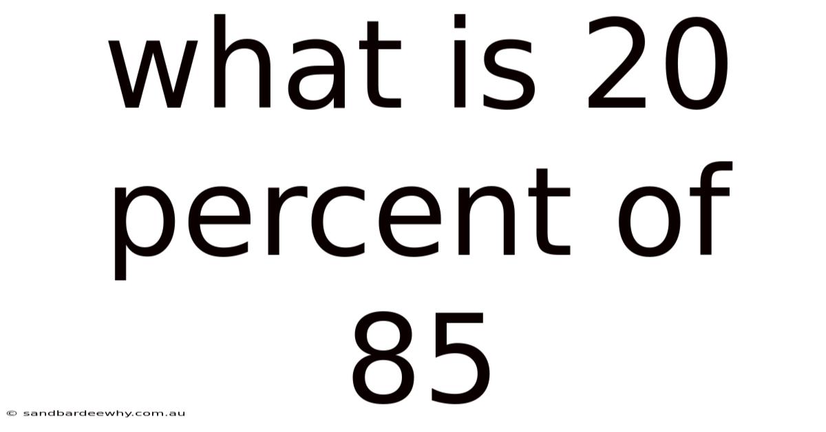 What Is 20 Percent Of 85