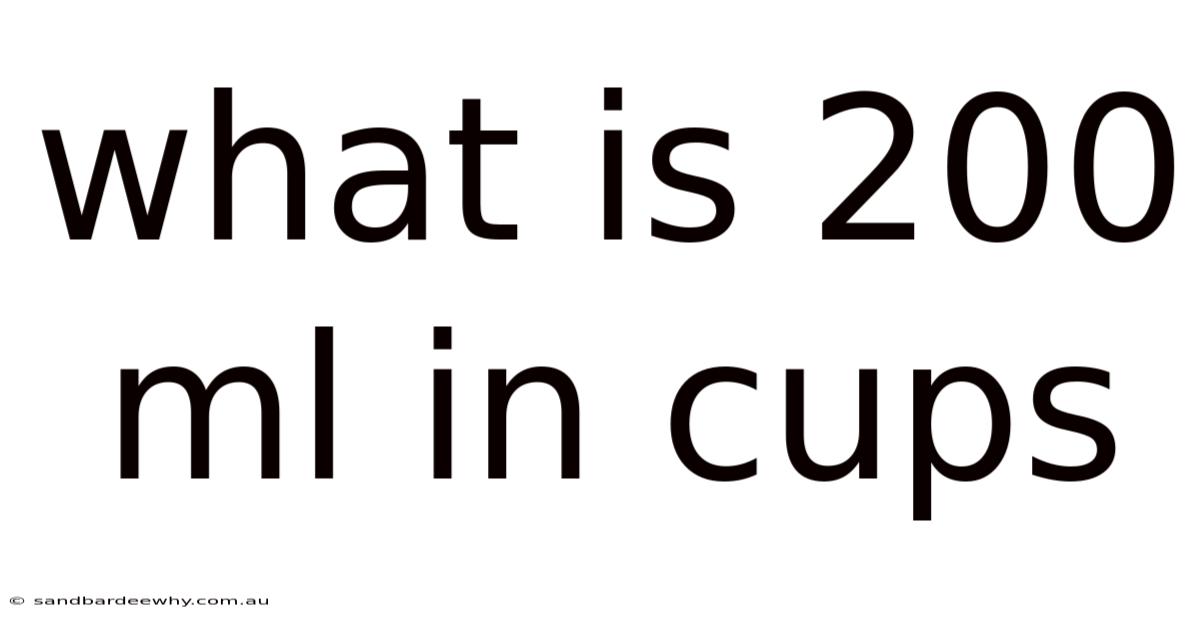 What Is 200 Ml In Cups