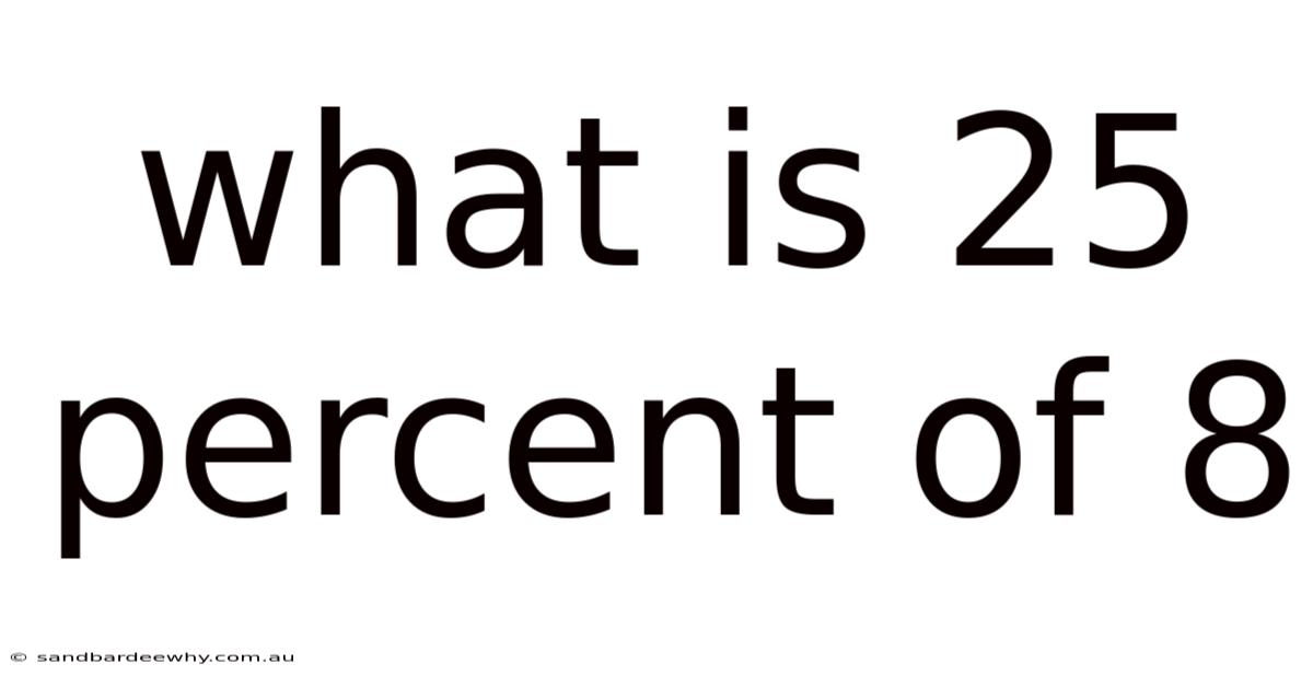 What Is 25 Percent Of 8