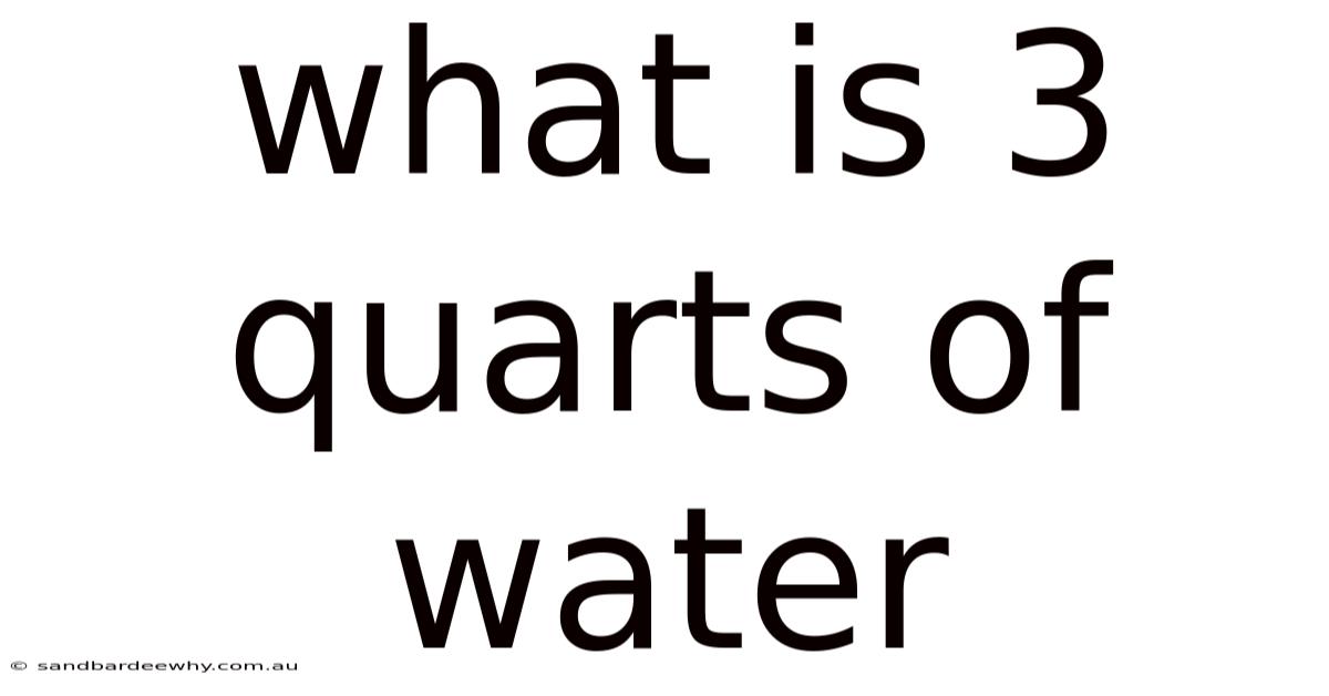 What Is 3 Quarts Of Water