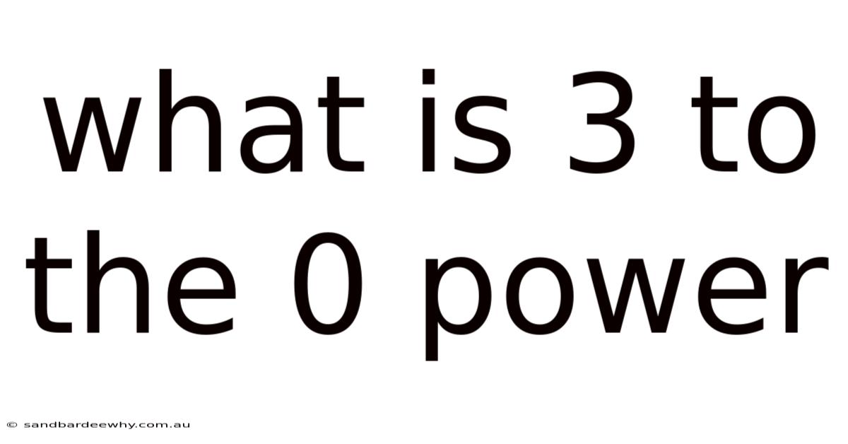 What Is 3 To The 0 Power