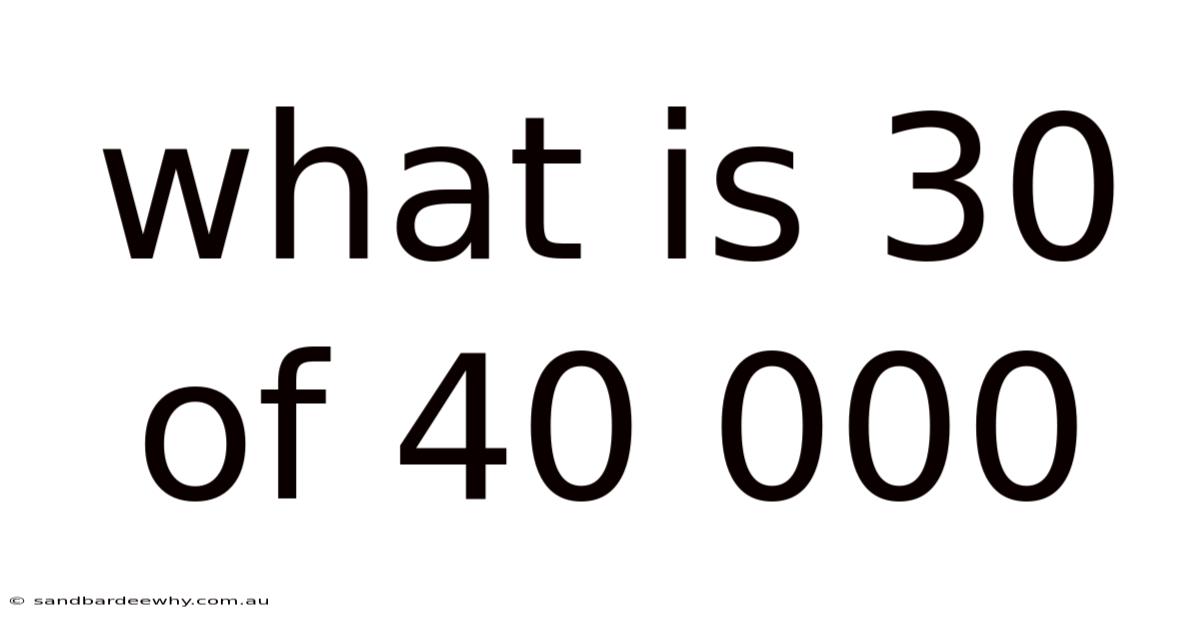 What Is 30 Of 40 000