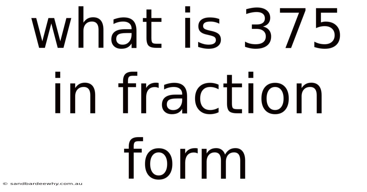 What Is 375 In Fraction Form