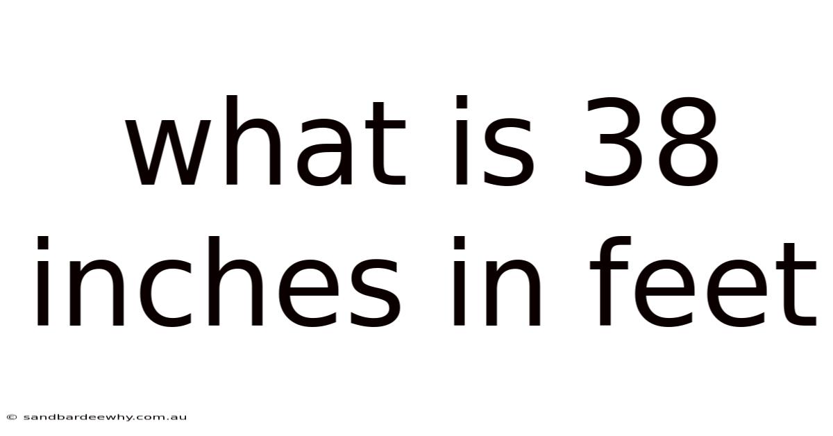 What Is 38 Inches In Feet