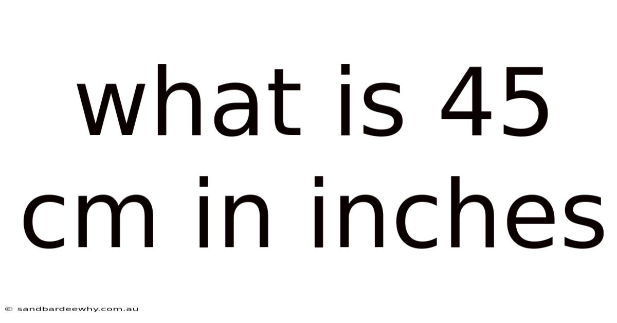 What Is 45 Cm In Inches