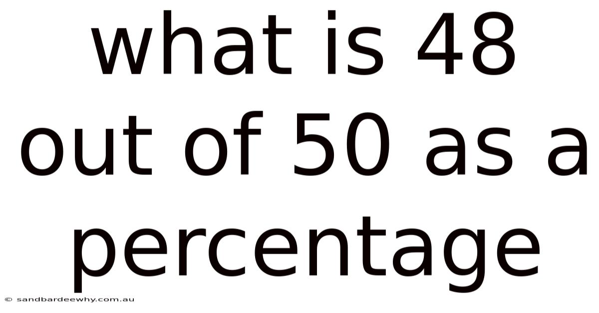 What Is 48 Out Of 50 As A Percentage