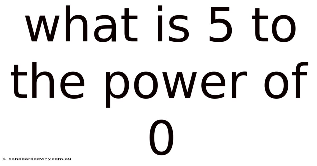 What Is 5 To The Power Of 0