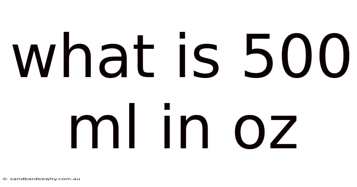 What Is 500 Ml In Oz