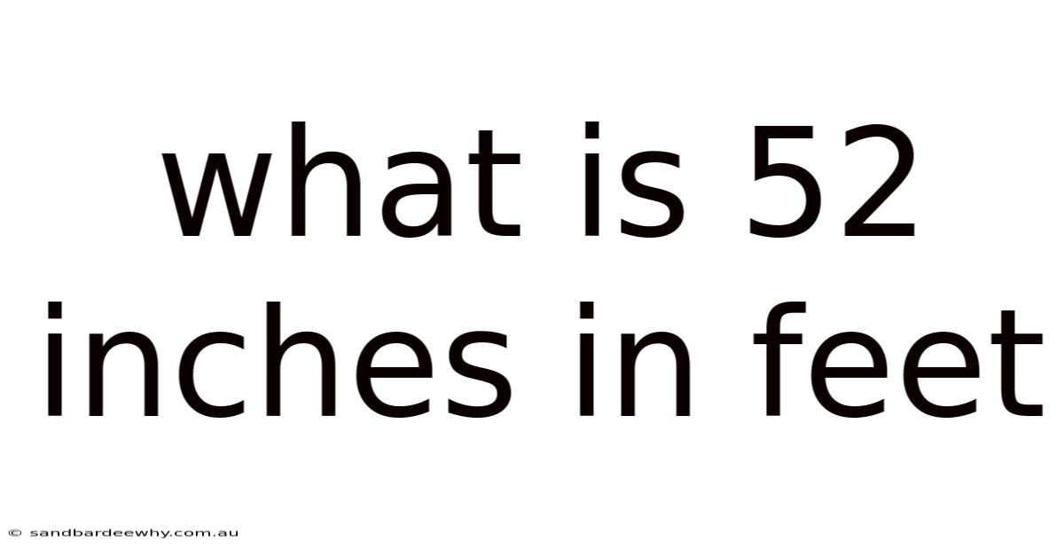 What Is 52 Inches In Feet