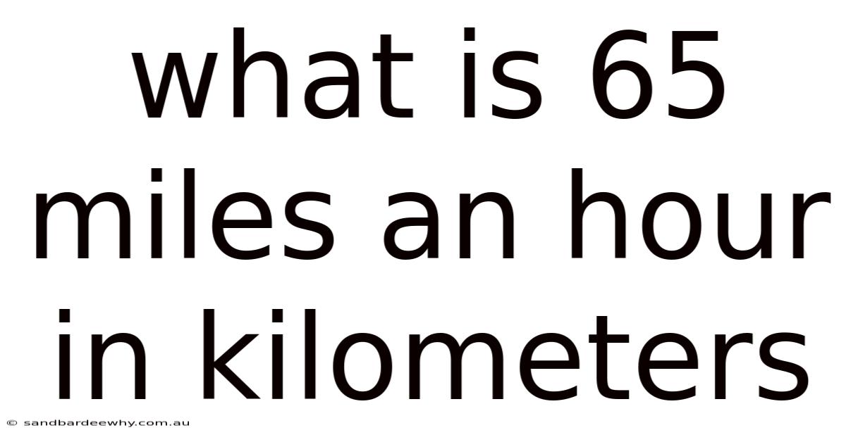 What Is 65 Miles An Hour In Kilometers