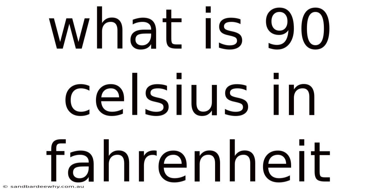 What Is 90 Celsius In Fahrenheit