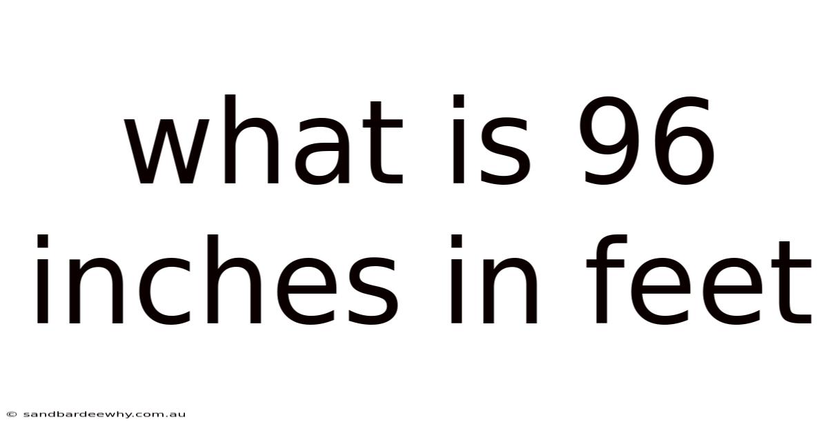 What Is 96 Inches In Feet