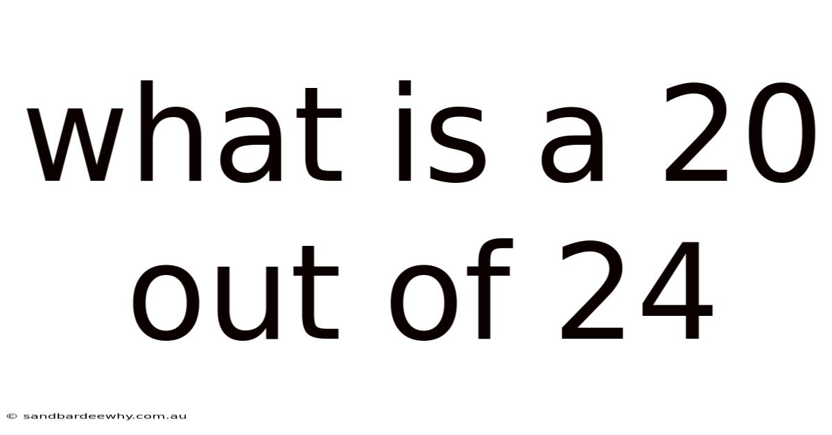 What Is A 20 Out Of 24