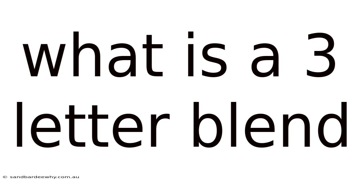What Is A 3 Letter Blend