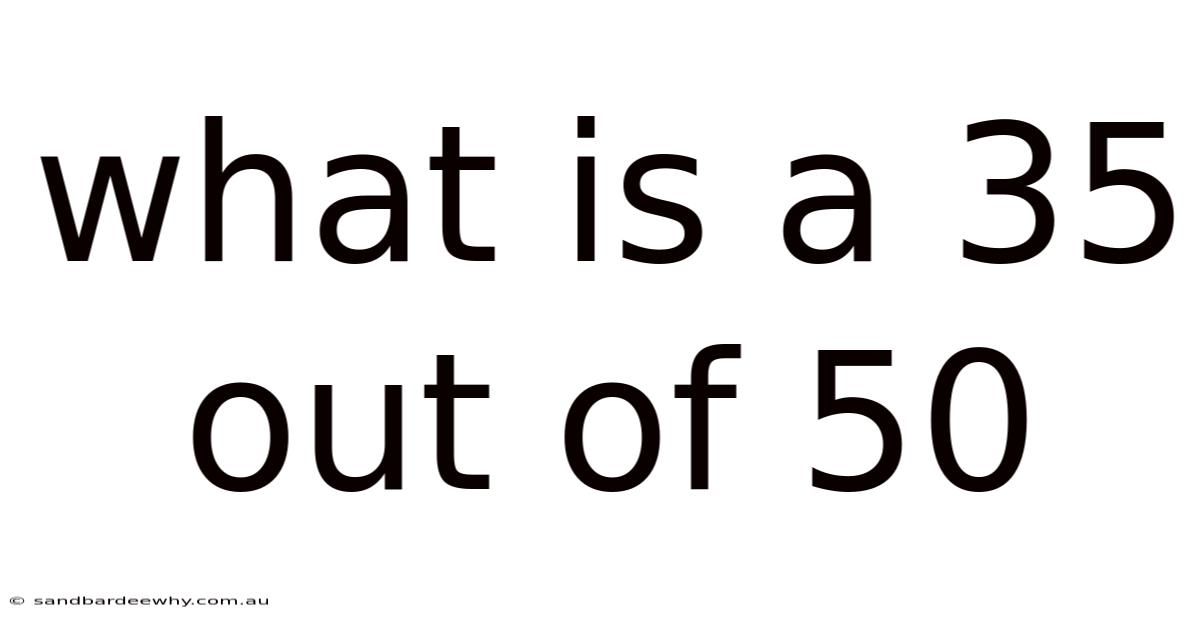 What Is A 35 Out Of 50