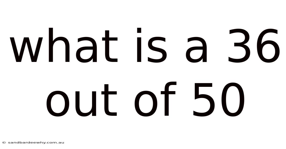 What Is A 36 Out Of 50