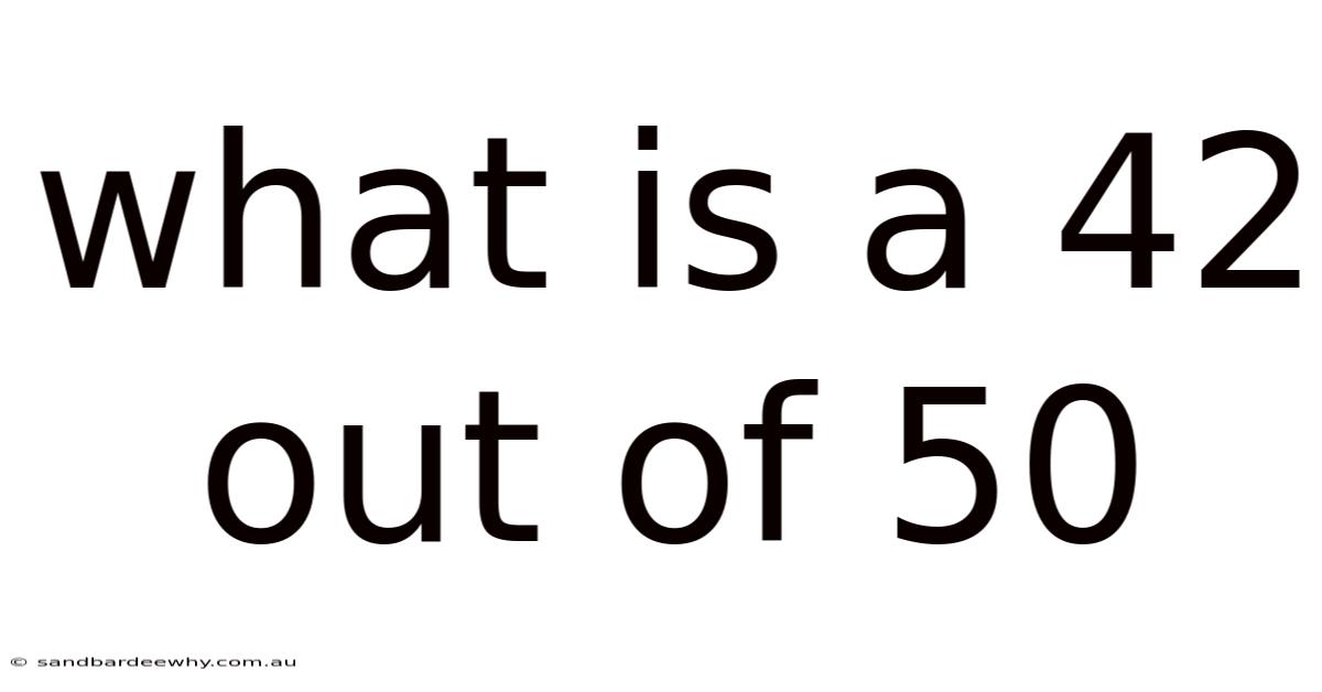 What Is A 42 Out Of 50