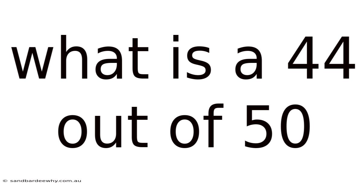 What Is A 44 Out Of 50