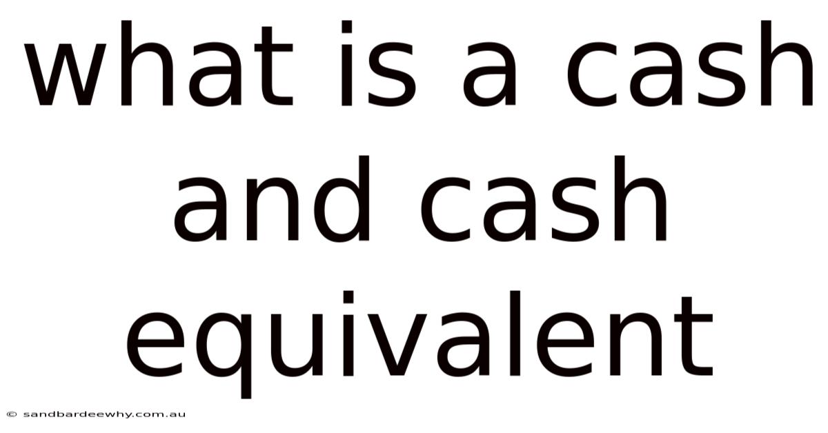 What Is A Cash And Cash Equivalent