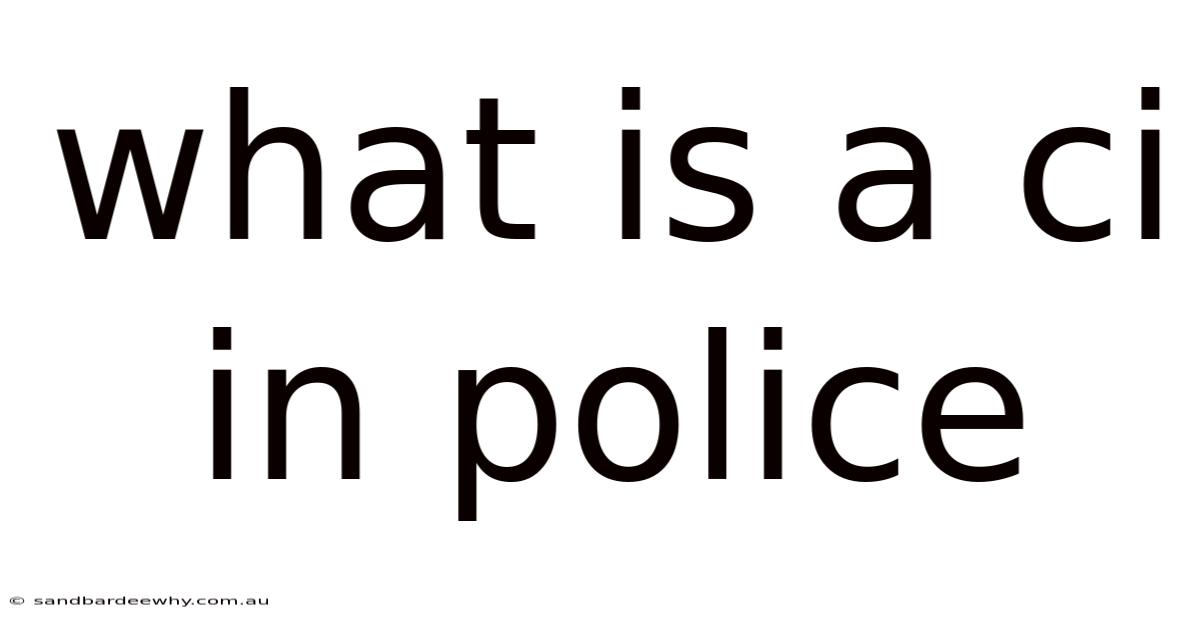 What Is A Ci In Police