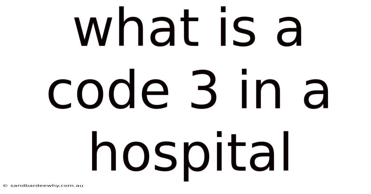 What Is A Code 3 In A Hospital