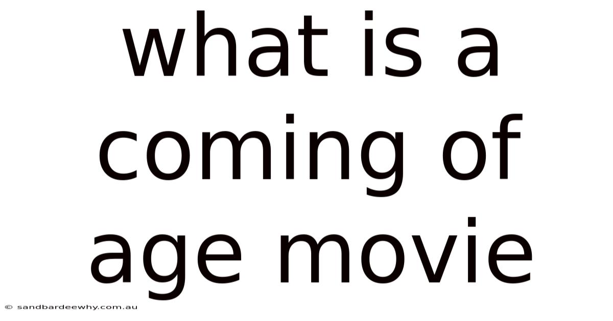 What Is A Coming Of Age Movie