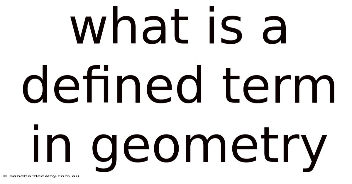 What Is A Defined Term In Geometry