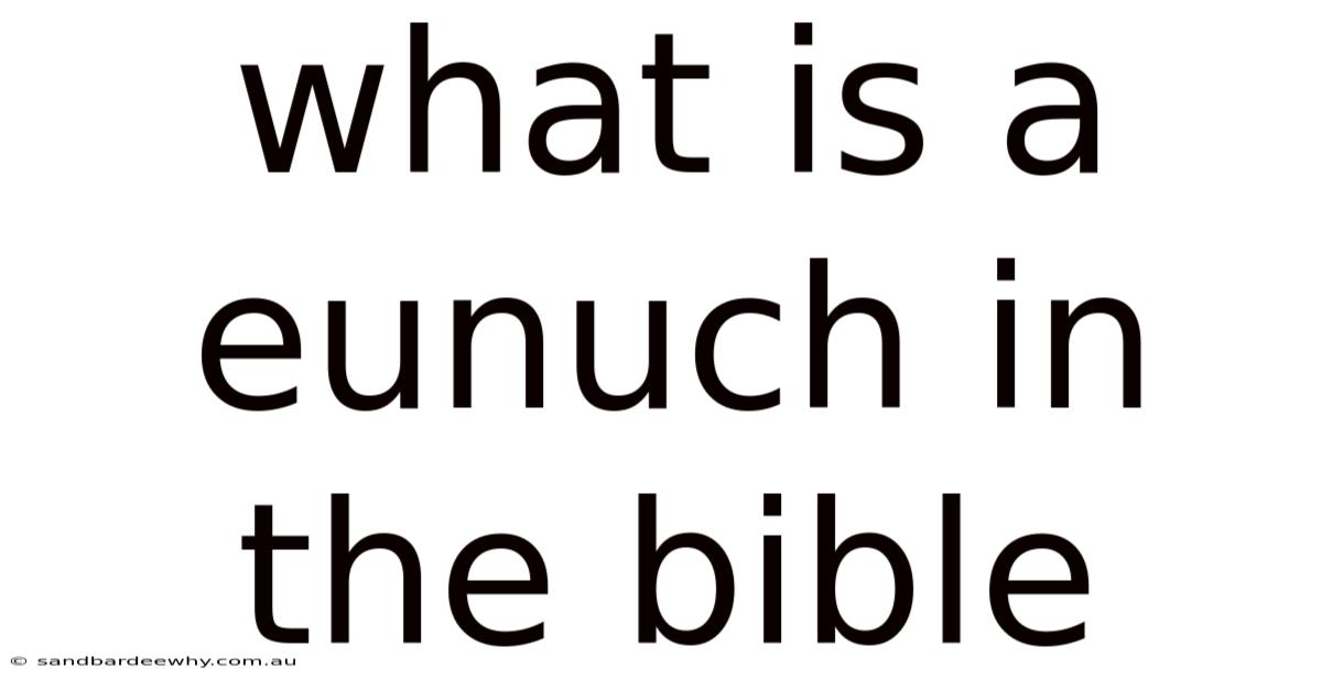 What Is A Eunuch In The Bible
