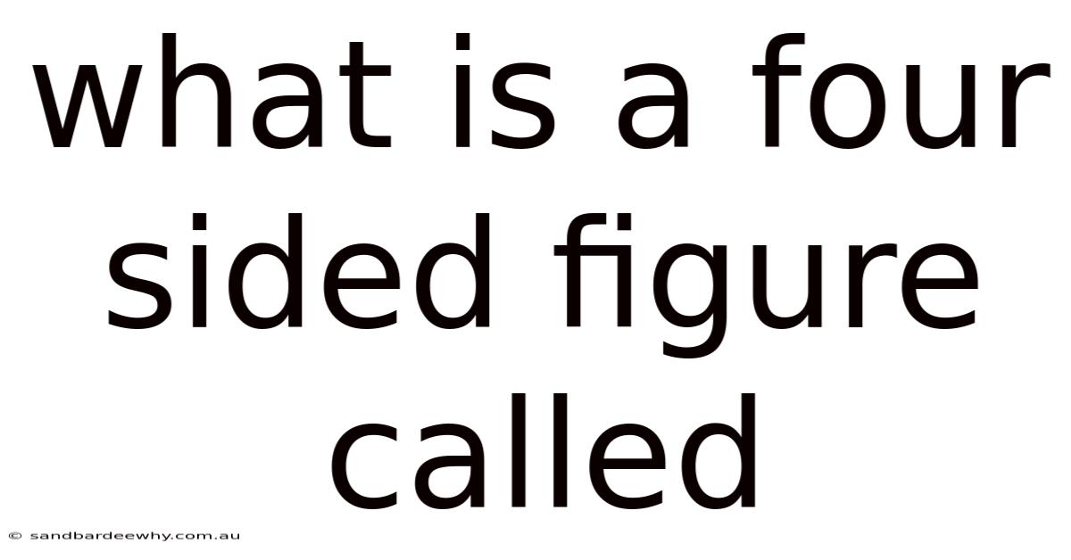 What Is A Four Sided Figure Called