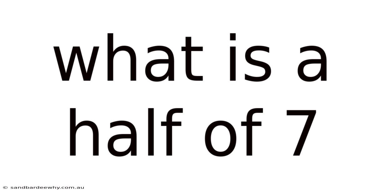 What Is A Half Of 7