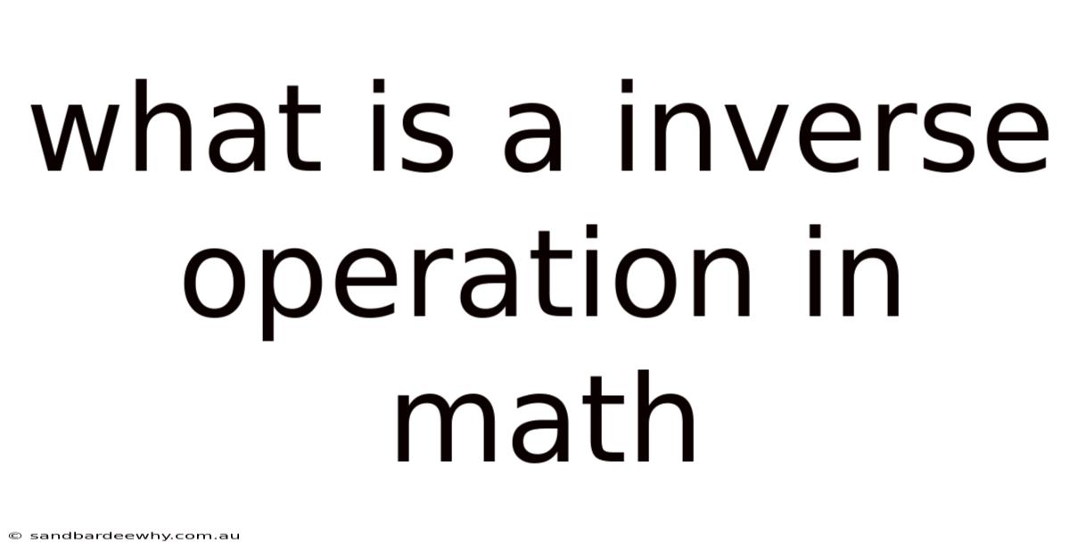 What Is A Inverse Operation In Math