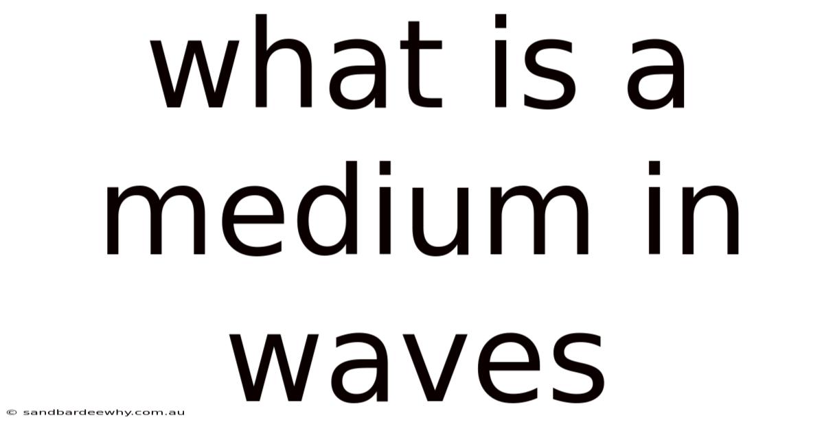 What Is A Medium In Waves